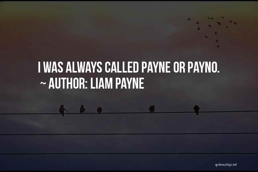 Liam Payne Quotes: I Was Always Called Payne Or Payno.