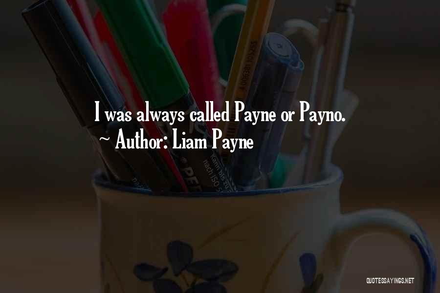 Liam Payne Quotes: I Was Always Called Payne Or Payno.