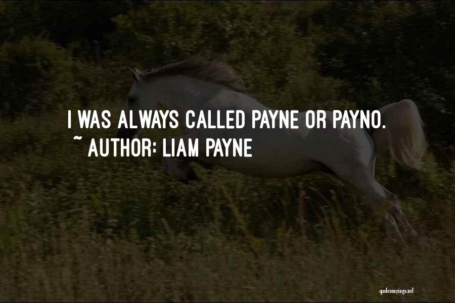 Liam Payne Quotes: I Was Always Called Payne Or Payno.