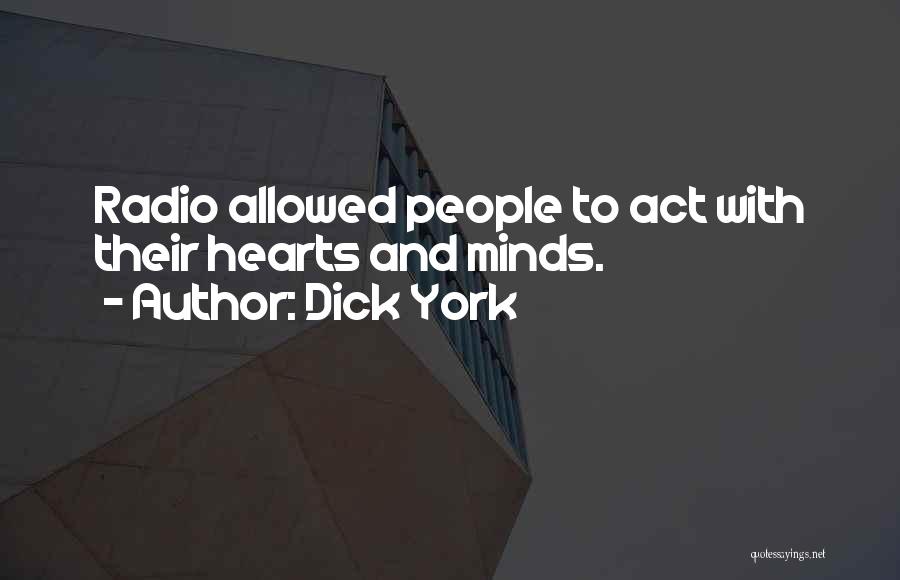 Dick York Quotes: Radio Allowed People To Act With Their Hearts And Minds.