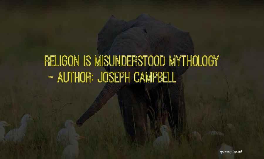 Joseph Campbell Quotes: Religon Is Misunderstood Mythology