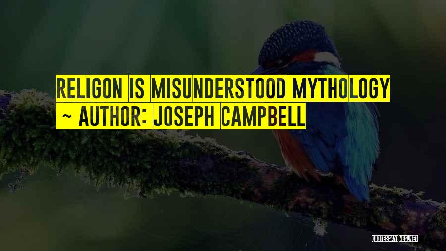 Joseph Campbell Quotes: Religon Is Misunderstood Mythology