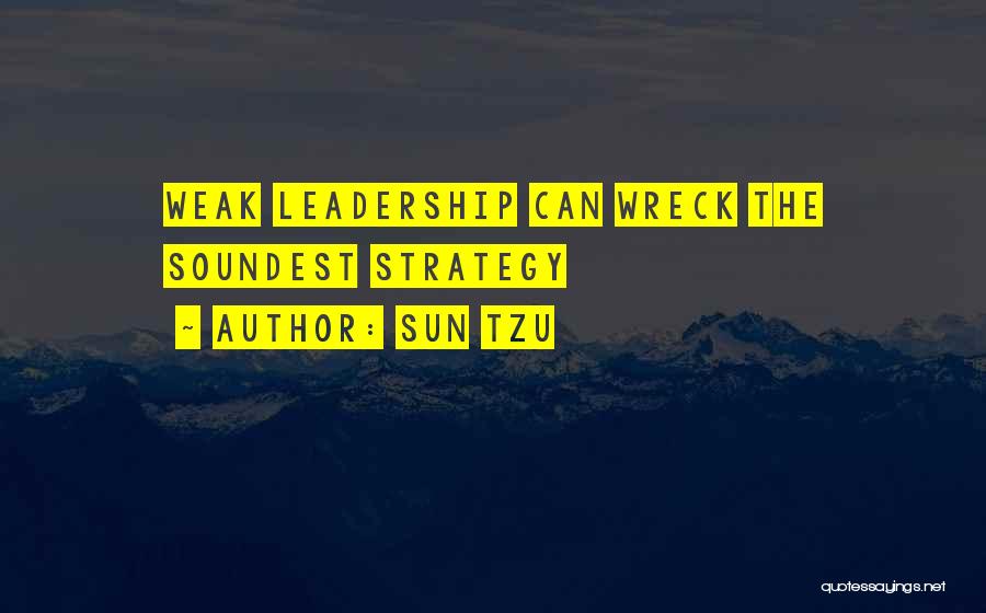 Sun Tzu Quotes: Weak Leadership Can Wreck The Soundest Strategy