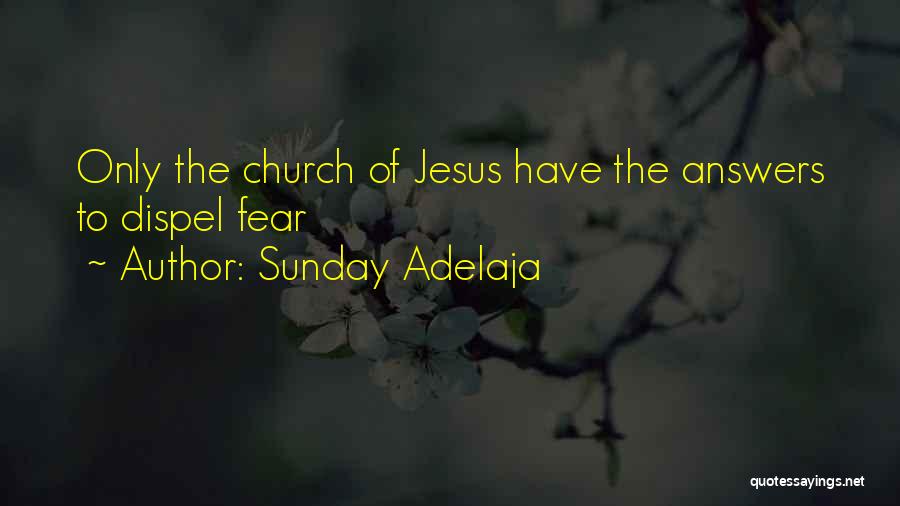 Sunday Adelaja Quotes: Only The Church Of Jesus Have The Answers To Dispel Fear