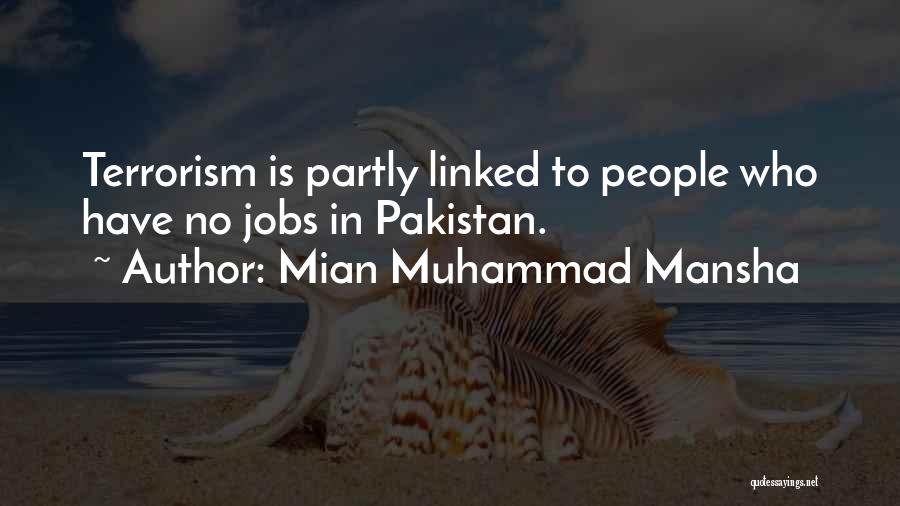 Mian Muhammad Mansha Quotes: Terrorism Is Partly Linked To People Who Have No Jobs In Pakistan.