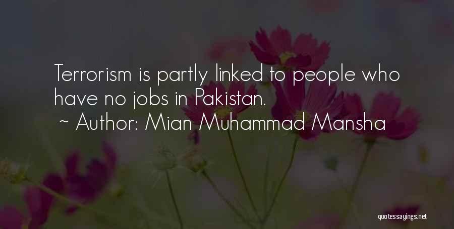 Mian Muhammad Mansha Quotes: Terrorism Is Partly Linked To People Who Have No Jobs In Pakistan.