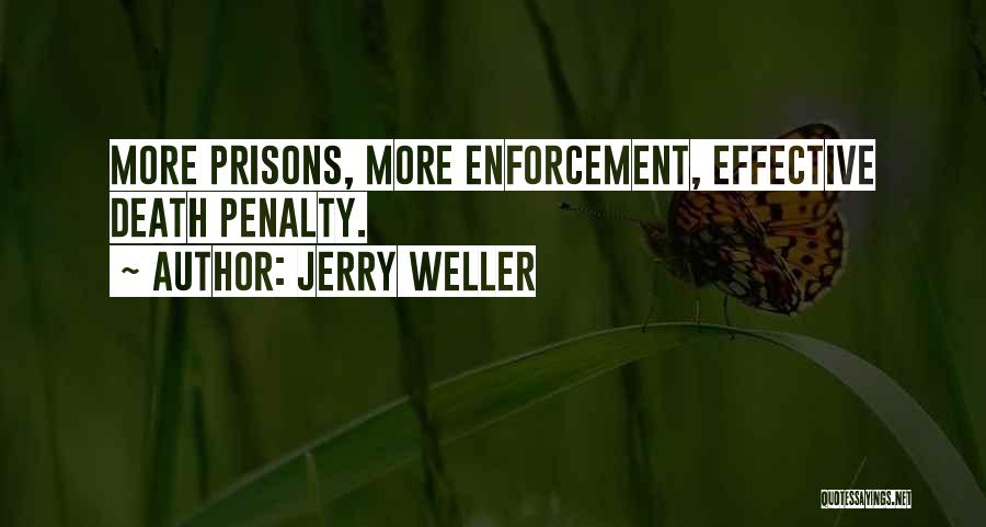 Jerry Weller Quotes: More Prisons, More Enforcement, Effective Death Penalty.