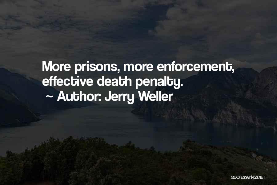 Jerry Weller Quotes: More Prisons, More Enforcement, Effective Death Penalty.