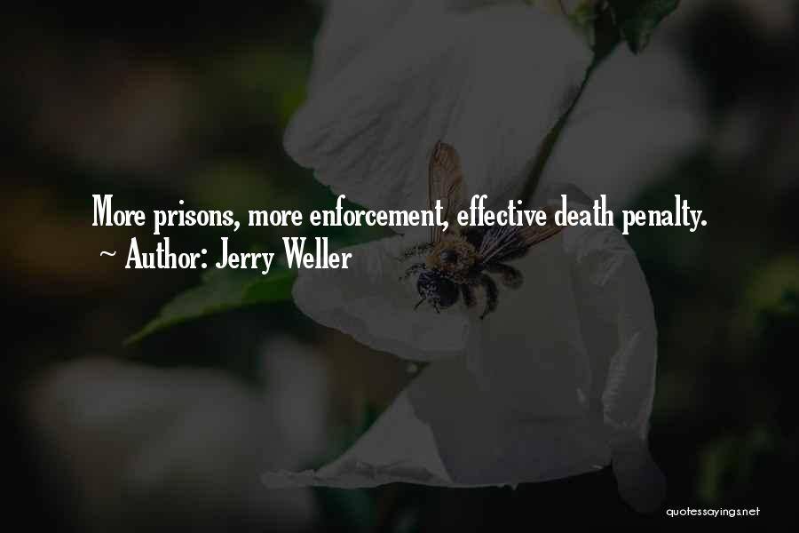Jerry Weller Quotes: More Prisons, More Enforcement, Effective Death Penalty.