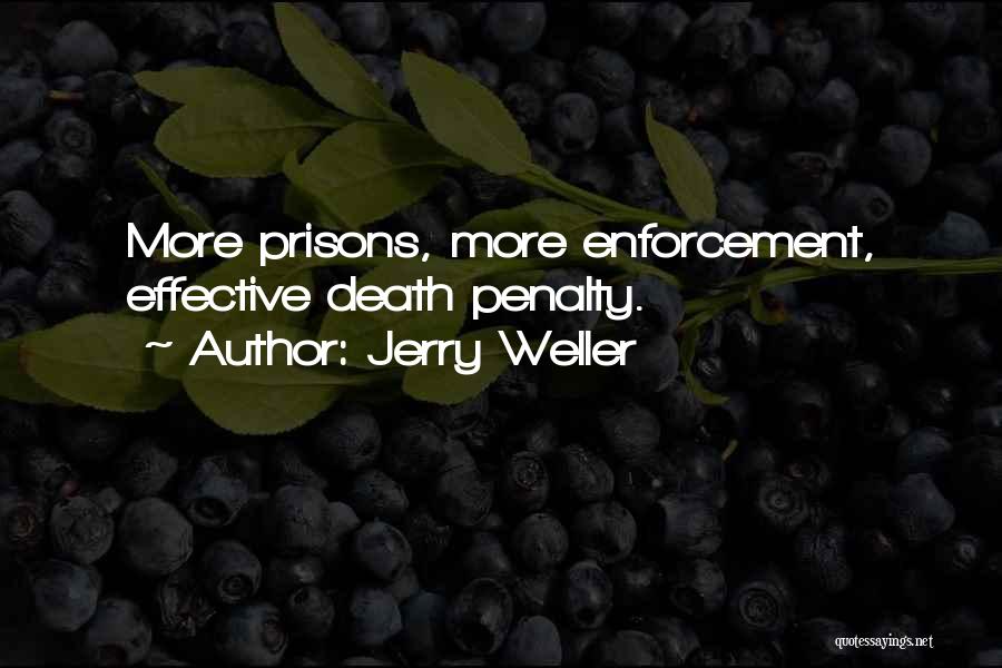 Jerry Weller Quotes: More Prisons, More Enforcement, Effective Death Penalty.