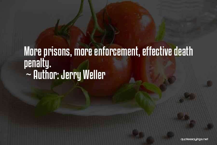 Jerry Weller Quotes: More Prisons, More Enforcement, Effective Death Penalty.