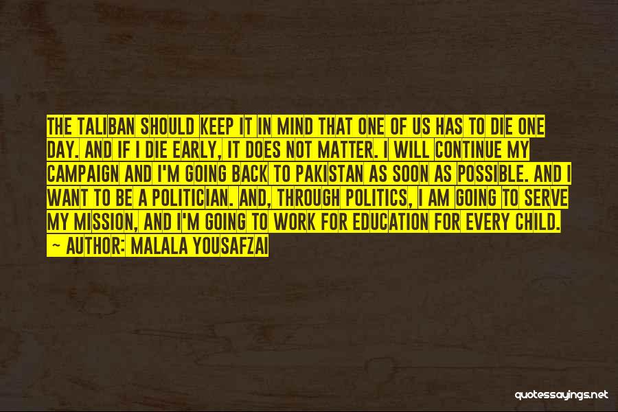 Malala Yousafzai Quotes: The Taliban Should Keep It In Mind That One Of Us Has To Die One Day. And If I Die