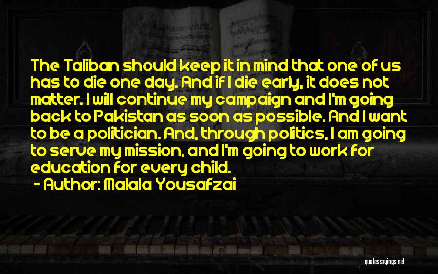 Malala Yousafzai Quotes: The Taliban Should Keep It In Mind That One Of Us Has To Die One Day. And If I Die