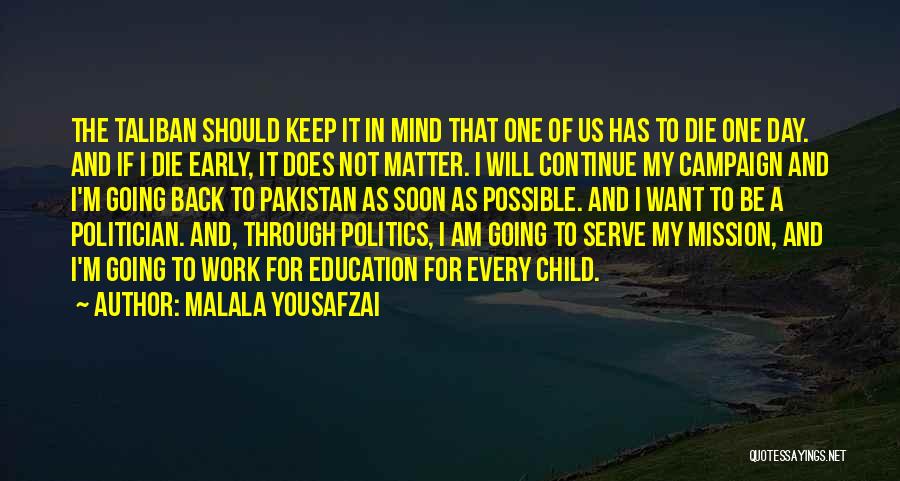 Malala Yousafzai Quotes: The Taliban Should Keep It In Mind That One Of Us Has To Die One Day. And If I Die