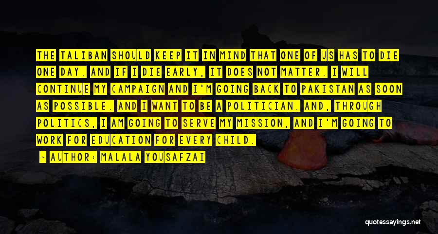 Malala Yousafzai Quotes: The Taliban Should Keep It In Mind That One Of Us Has To Die One Day. And If I Die