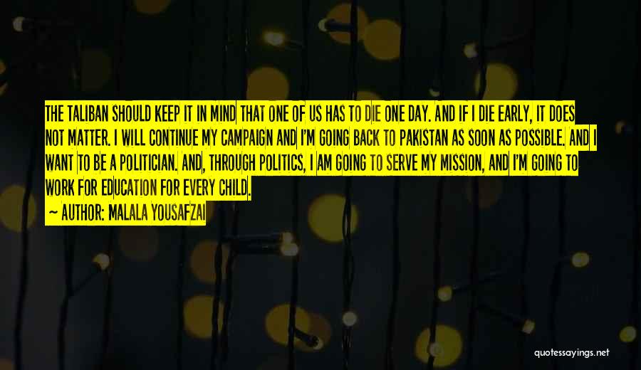 Malala Yousafzai Quotes: The Taliban Should Keep It In Mind That One Of Us Has To Die One Day. And If I Die