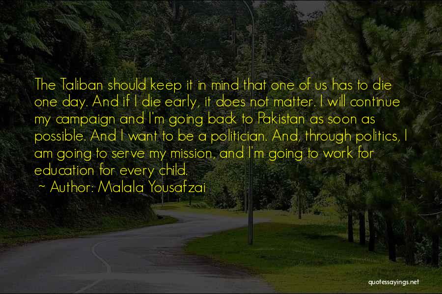 Malala Yousafzai Quotes: The Taliban Should Keep It In Mind That One Of Us Has To Die One Day. And If I Die
