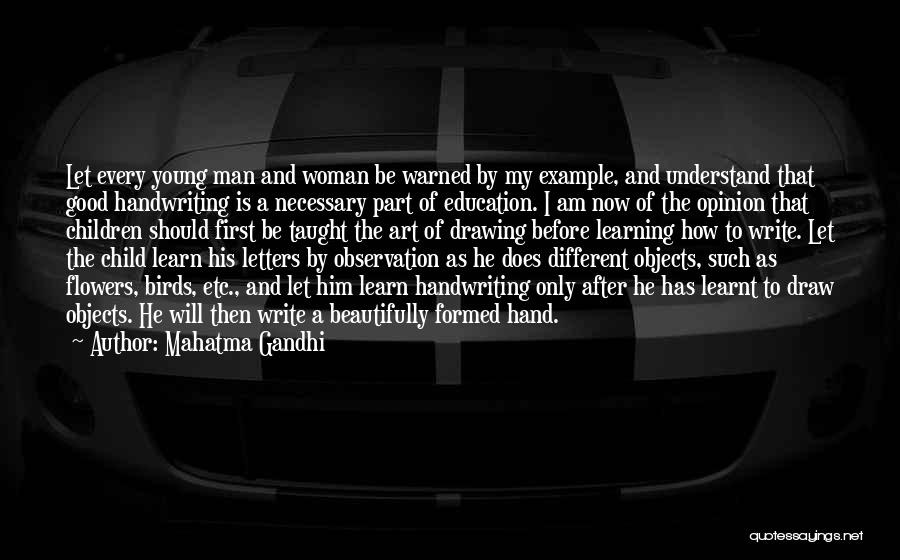 Mahatma Gandhi Quotes: Let Every Young Man And Woman Be Warned By My Example, And Understand That Good Handwriting Is A Necessary Part