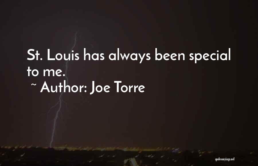 Joe Torre Quotes: St. Louis Has Always Been Special To Me.