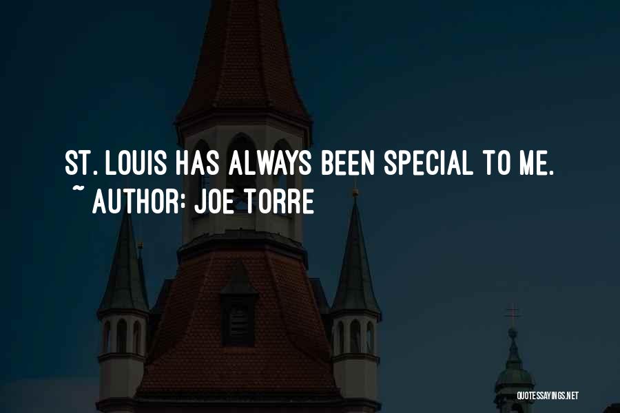 Joe Torre Quotes: St. Louis Has Always Been Special To Me.