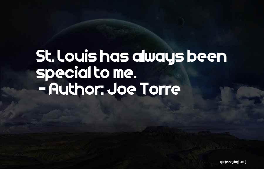 Joe Torre Quotes: St. Louis Has Always Been Special To Me.