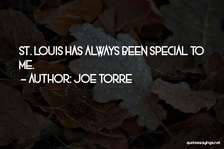 Joe Torre Quotes: St. Louis Has Always Been Special To Me.