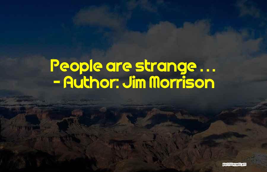 Jim Morrison Quotes: People Are Strange . . .