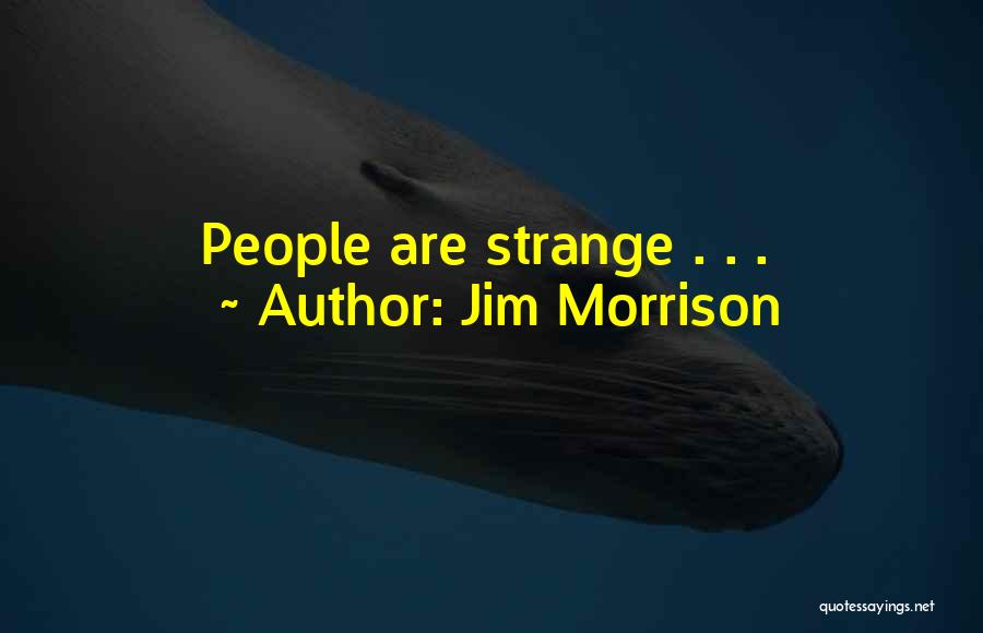Jim Morrison Quotes: People Are Strange . . .