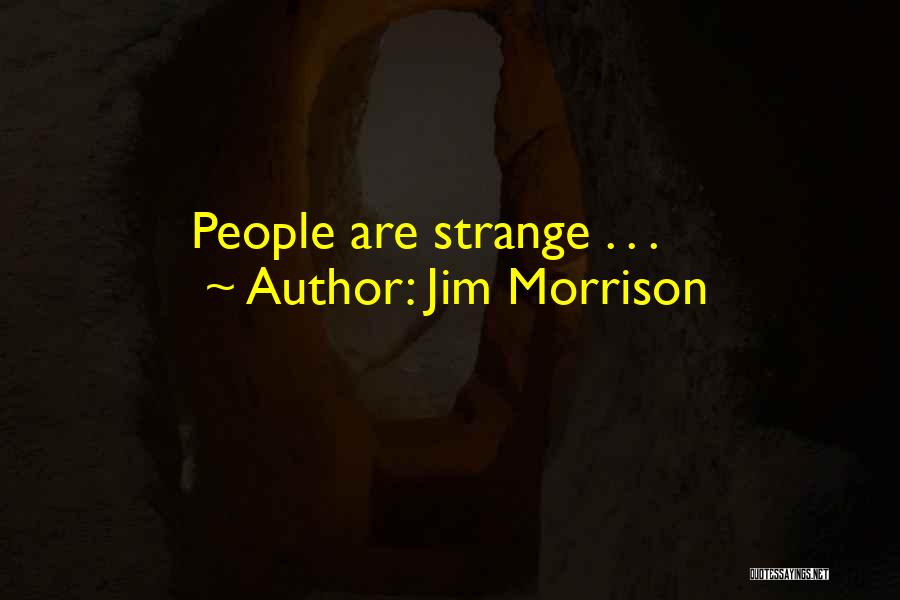 Jim Morrison Quotes: People Are Strange . . .