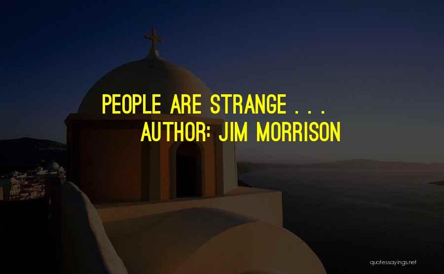 Jim Morrison Quotes: People Are Strange . . .