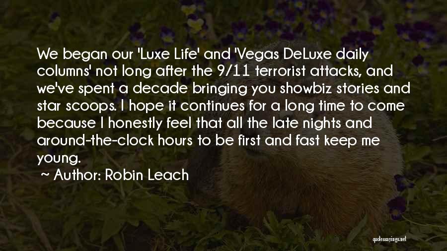 Robin Leach Quotes: We Began Our 'luxe Life' And 'vegas Deluxe Daily Columns' Not Long After The 9/11 Terrorist Attacks, And We've Spent