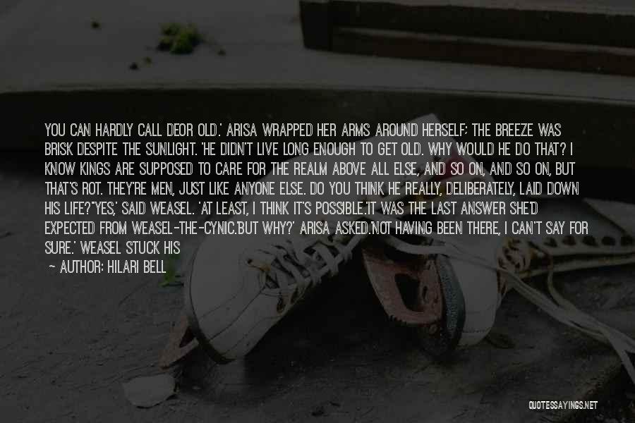 Hilari Bell Quotes: You Can Hardly Call Deor Old.' Arisa Wrapped Her Arms Around Herself; The Breeze Was Brisk Despite The Sunlight. 'he