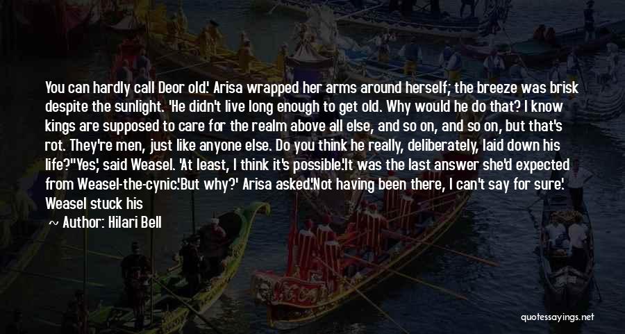 Hilari Bell Quotes: You Can Hardly Call Deor Old.' Arisa Wrapped Her Arms Around Herself; The Breeze Was Brisk Despite The Sunlight. 'he