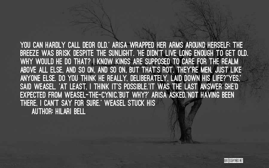 Hilari Bell Quotes: You Can Hardly Call Deor Old.' Arisa Wrapped Her Arms Around Herself; The Breeze Was Brisk Despite The Sunlight. 'he