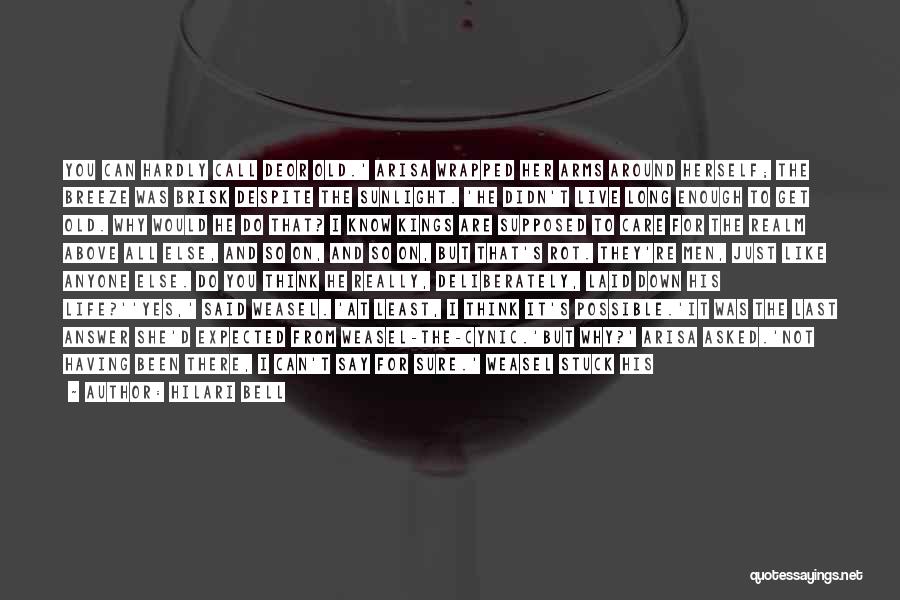Hilari Bell Quotes: You Can Hardly Call Deor Old.' Arisa Wrapped Her Arms Around Herself; The Breeze Was Brisk Despite The Sunlight. 'he