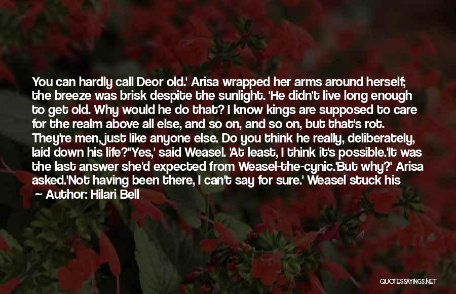 Hilari Bell Quotes: You Can Hardly Call Deor Old.' Arisa Wrapped Her Arms Around Herself; The Breeze Was Brisk Despite The Sunlight. 'he