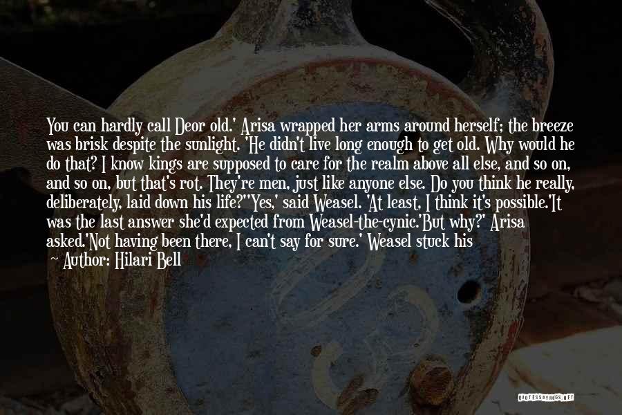 Hilari Bell Quotes: You Can Hardly Call Deor Old.' Arisa Wrapped Her Arms Around Herself; The Breeze Was Brisk Despite The Sunlight. 'he