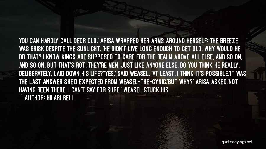 Hilari Bell Quotes: You Can Hardly Call Deor Old.' Arisa Wrapped Her Arms Around Herself; The Breeze Was Brisk Despite The Sunlight. 'he