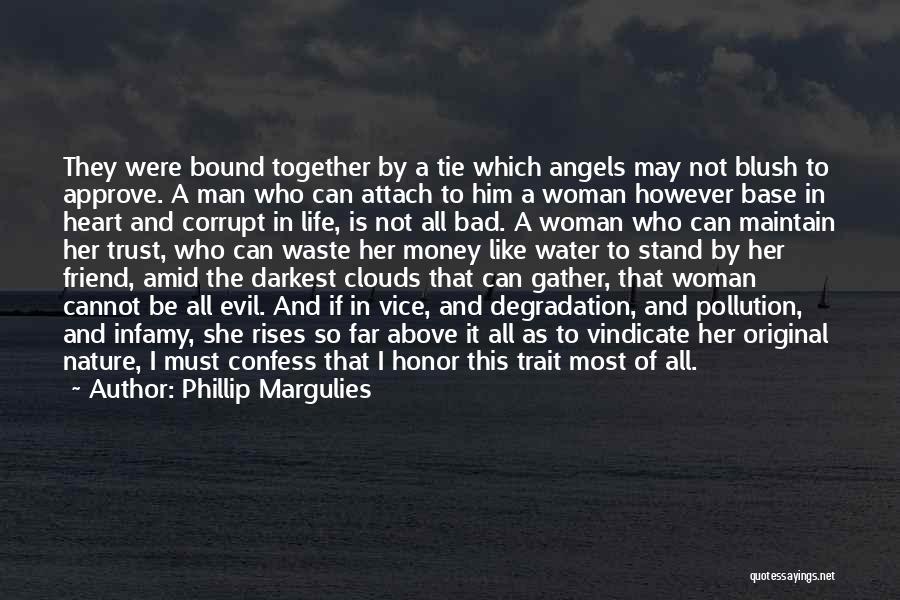 Phillip Margulies Quotes: They Were Bound Together By A Tie Which Angels May Not Blush To Approve. A Man Who Can Attach To