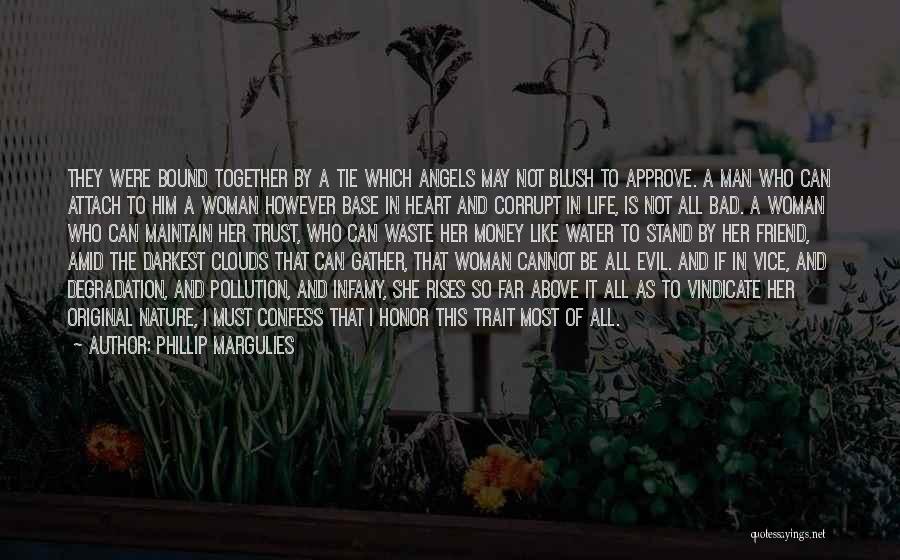 Phillip Margulies Quotes: They Were Bound Together By A Tie Which Angels May Not Blush To Approve. A Man Who Can Attach To