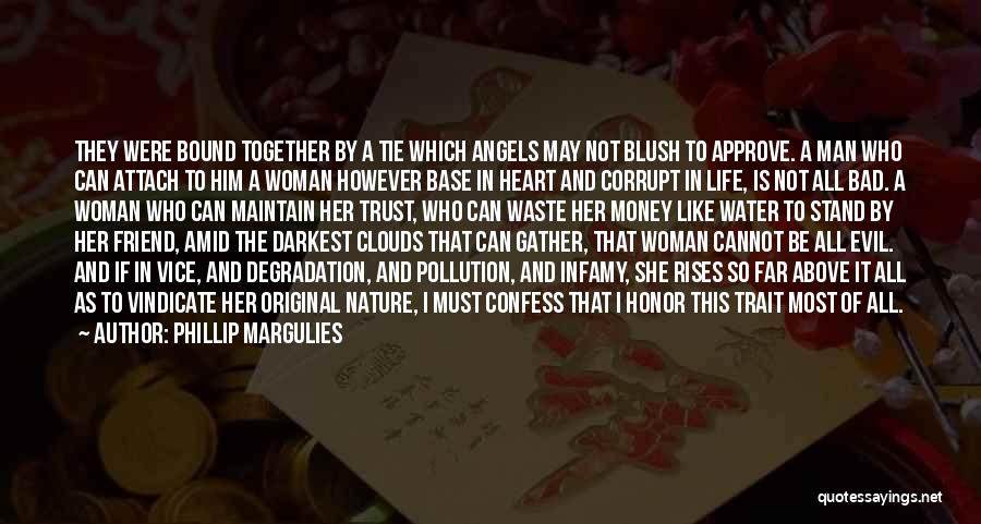 Phillip Margulies Quotes: They Were Bound Together By A Tie Which Angels May Not Blush To Approve. A Man Who Can Attach To