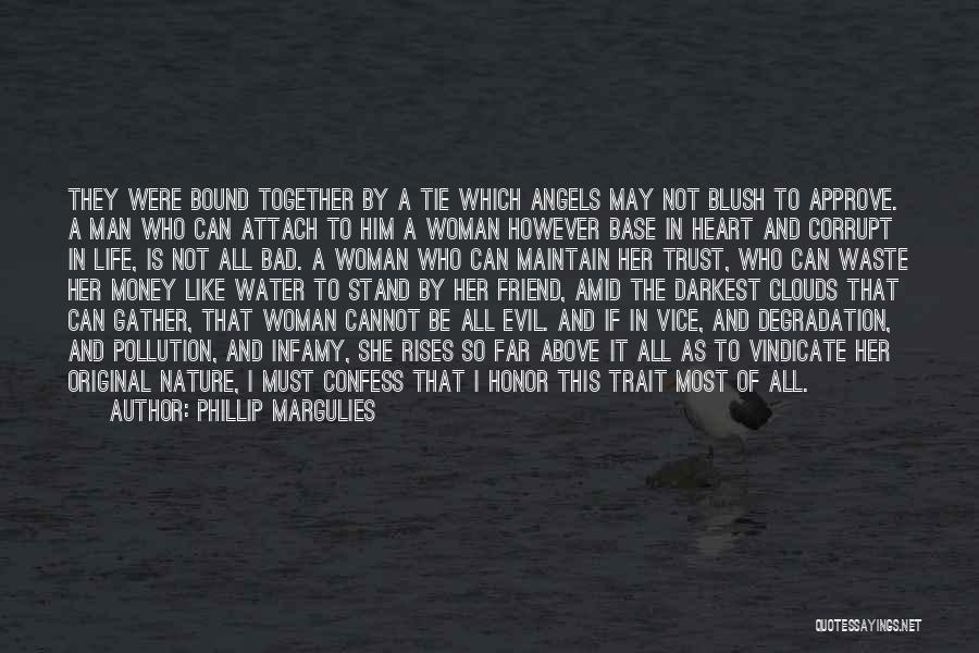 Phillip Margulies Quotes: They Were Bound Together By A Tie Which Angels May Not Blush To Approve. A Man Who Can Attach To