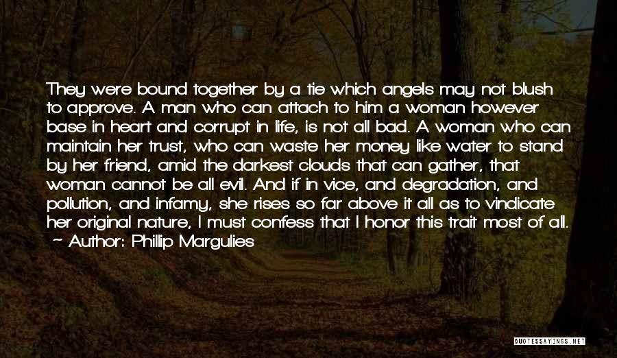 Phillip Margulies Quotes: They Were Bound Together By A Tie Which Angels May Not Blush To Approve. A Man Who Can Attach To