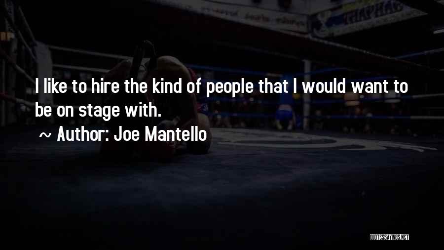 Joe Mantello Quotes: I Like To Hire The Kind Of People That I Would Want To Be On Stage With.