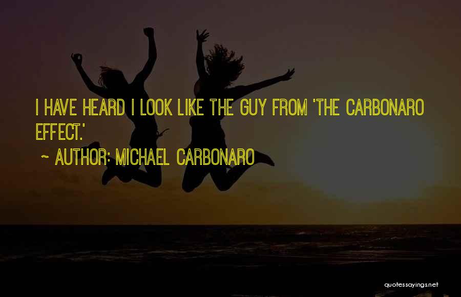 Michael Carbonaro Quotes: I Have Heard I Look Like The Guy From 'the Carbonaro Effect.'