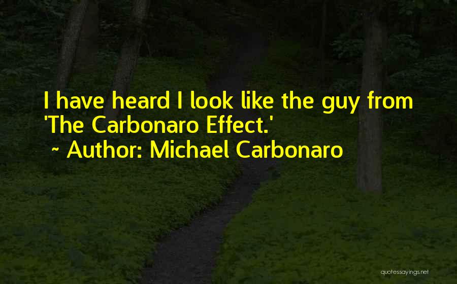 Michael Carbonaro Quotes: I Have Heard I Look Like The Guy From 'the Carbonaro Effect.'