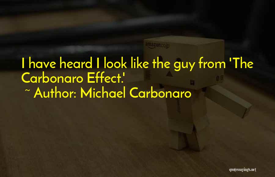 Michael Carbonaro Quotes: I Have Heard I Look Like The Guy From 'the Carbonaro Effect.'