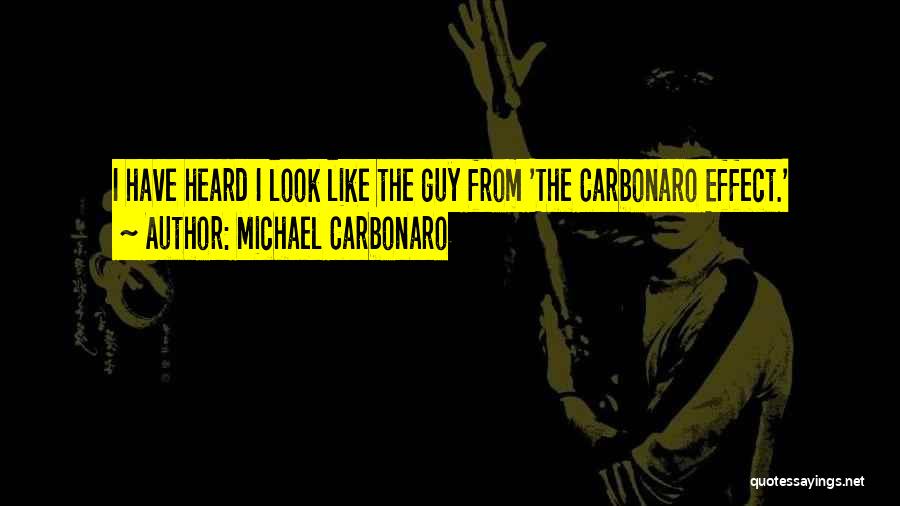 Michael Carbonaro Quotes: I Have Heard I Look Like The Guy From 'the Carbonaro Effect.'