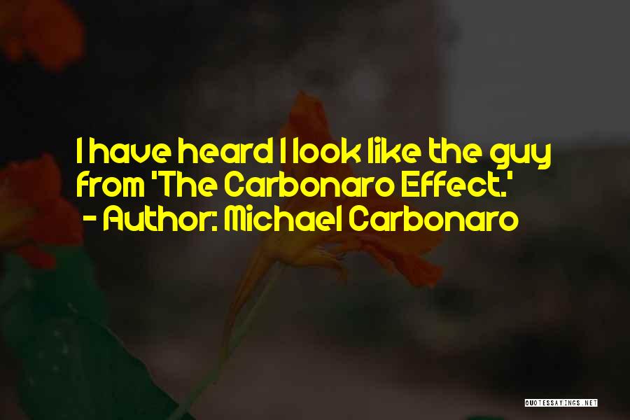 Michael Carbonaro Quotes: I Have Heard I Look Like The Guy From 'the Carbonaro Effect.'