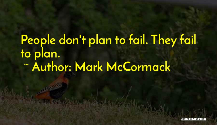 Mark McCormack Quotes: People Don't Plan To Fail. They Fail To Plan.